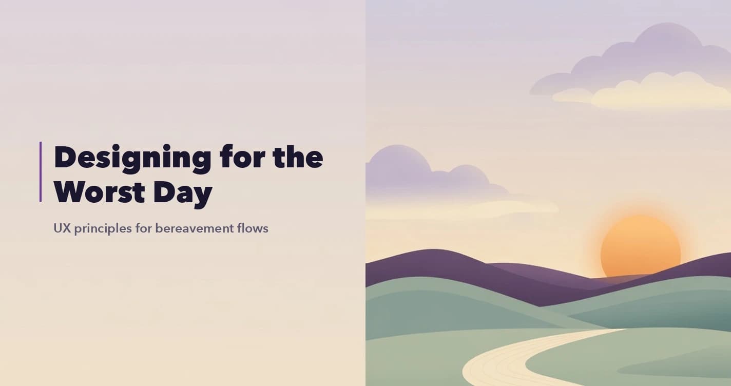 Designing for the Worst Day: UX Principles for Bereavement Flows
