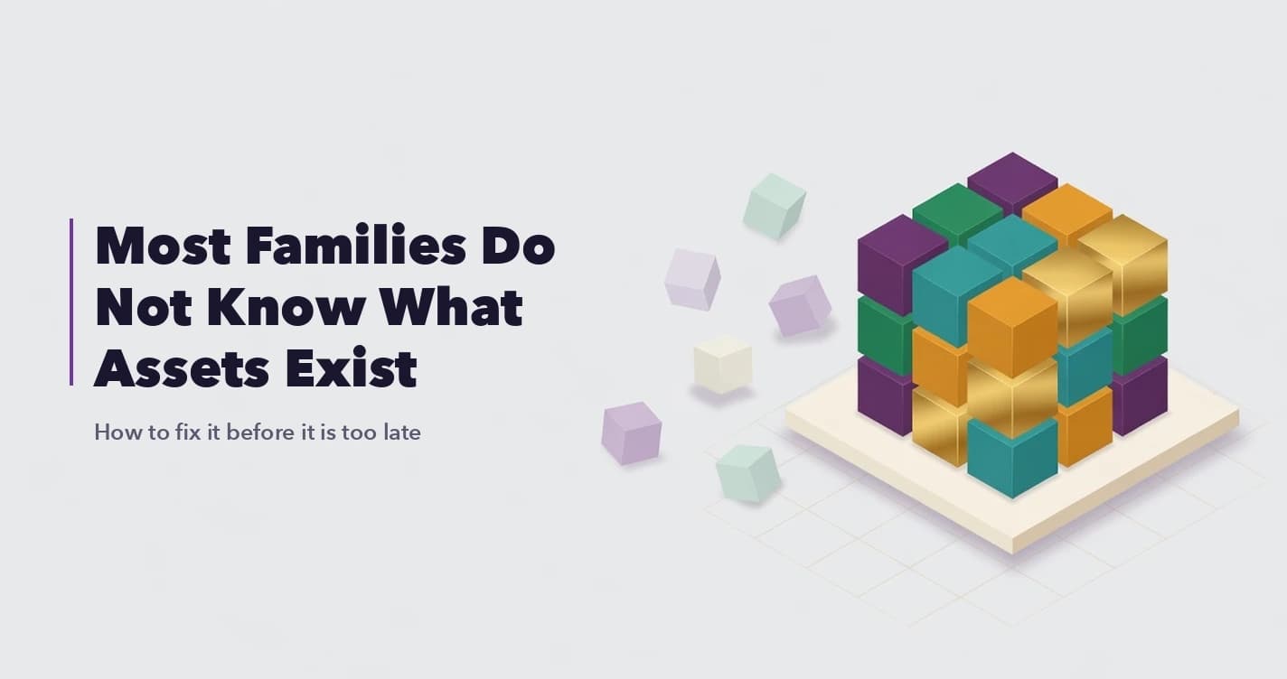 Most Families Have No Idea What Assets Exist. Here's How to Fix That Before It's Too Late