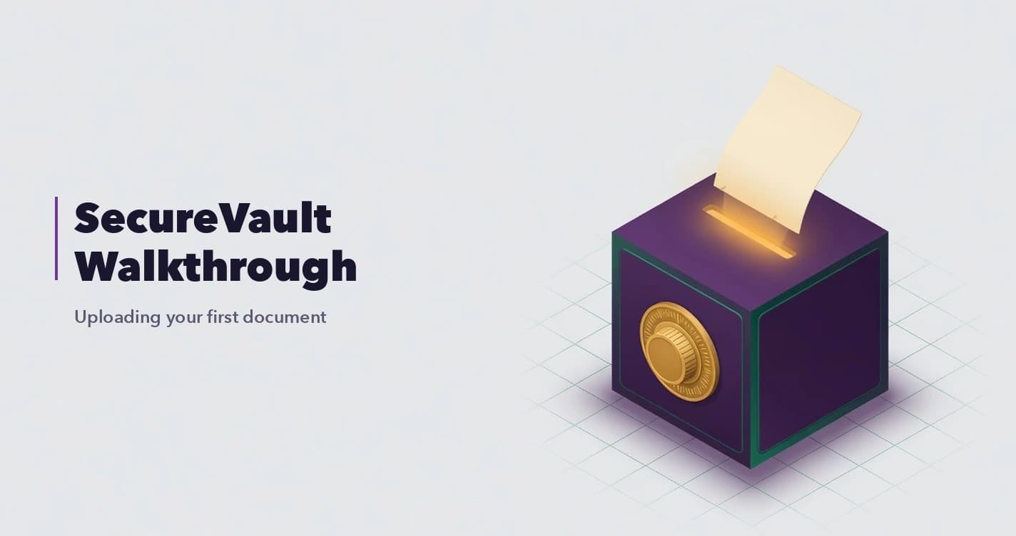 SecureVault Walkthrough: Uploading Your First Sensitive Document
