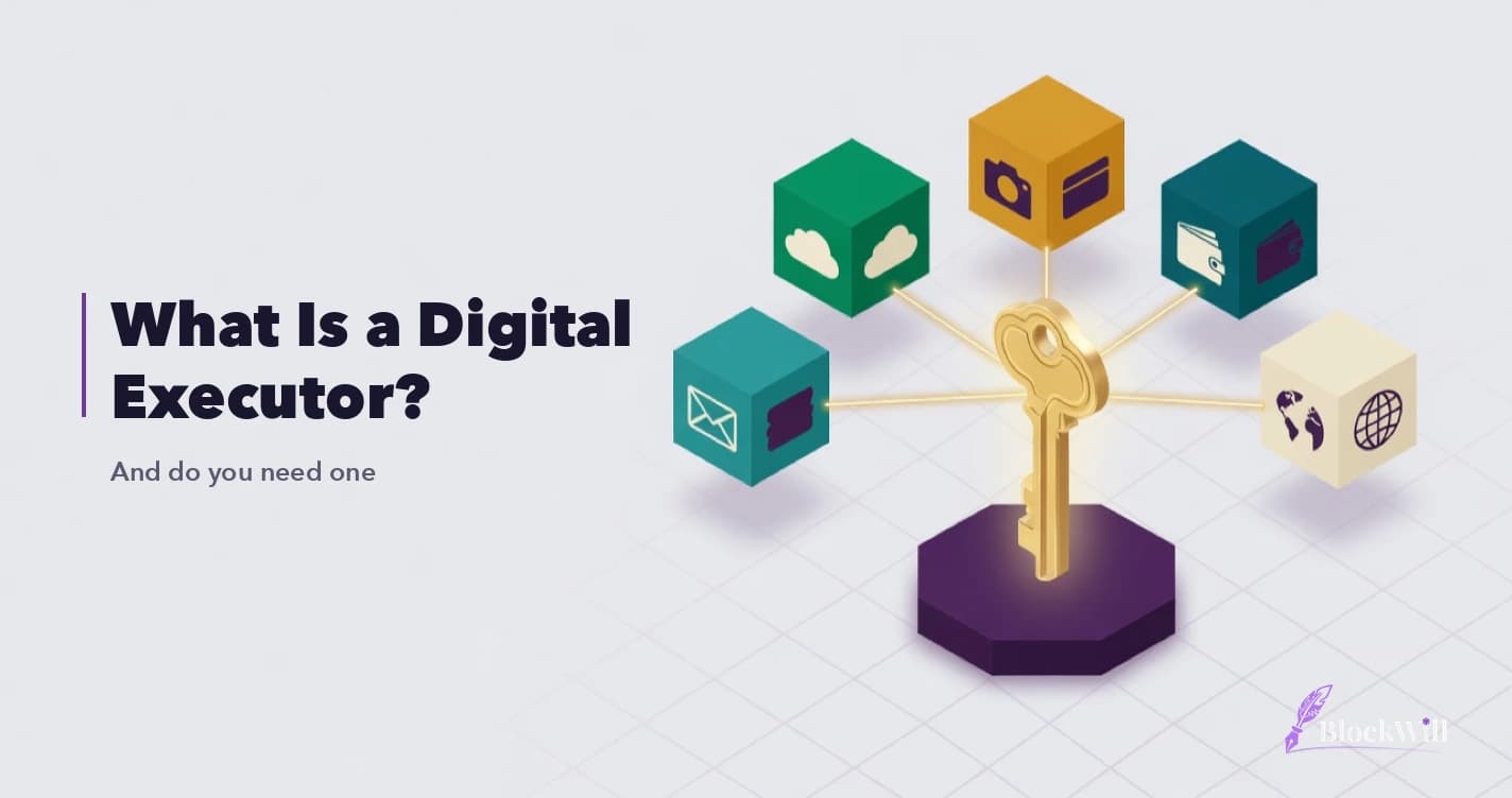 What Is a Digital Executor and Do You Need One?